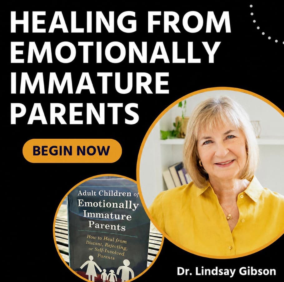 Healing From Emotionally Immature Parents — Dr. Lindsay Gibson